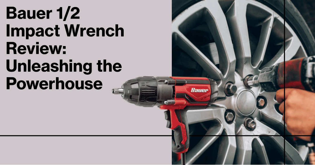 Bauer 12 Impact Wrench Review Unleashing the Powerhouse