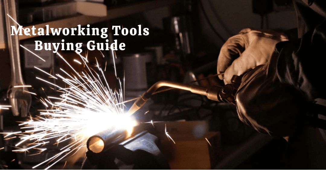 Metalworking Tools Buying Guide